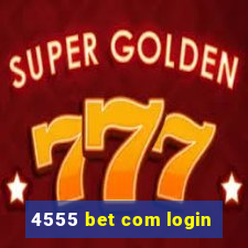 4555 bet com login